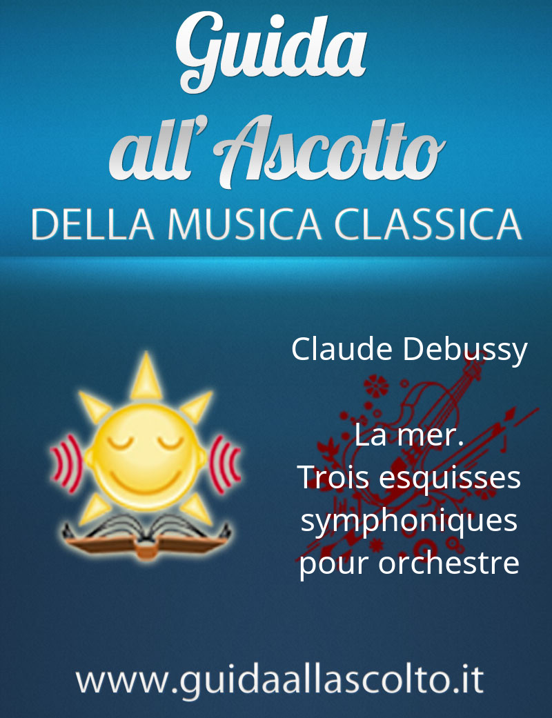 La mer. Trois esquisses symphoniques pour orchestre di Claude Debussy